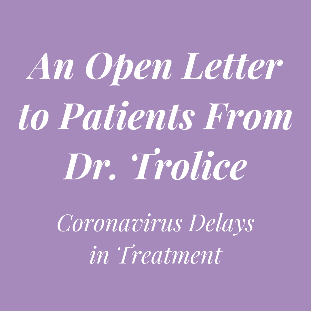 Open letter to patients from Dr. Trolice