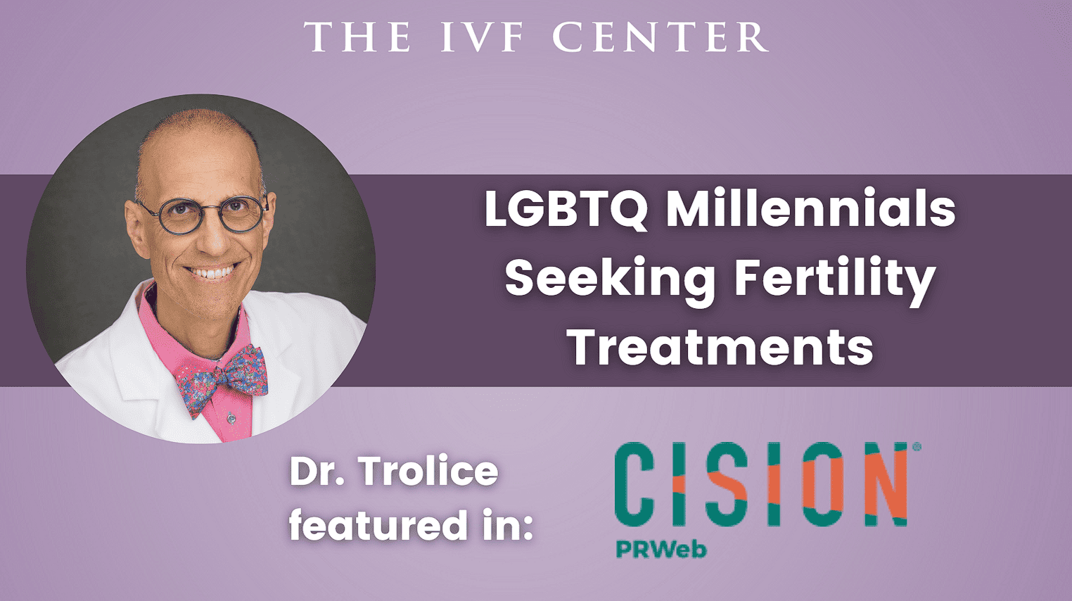 Dr Trolice featured in: Cision - PR Web - Millennials Seeking Fertility Treatments