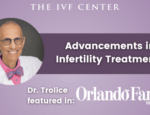 Dr Trolice on Advancements in Infertility Treatments – Orlando Family Magazine